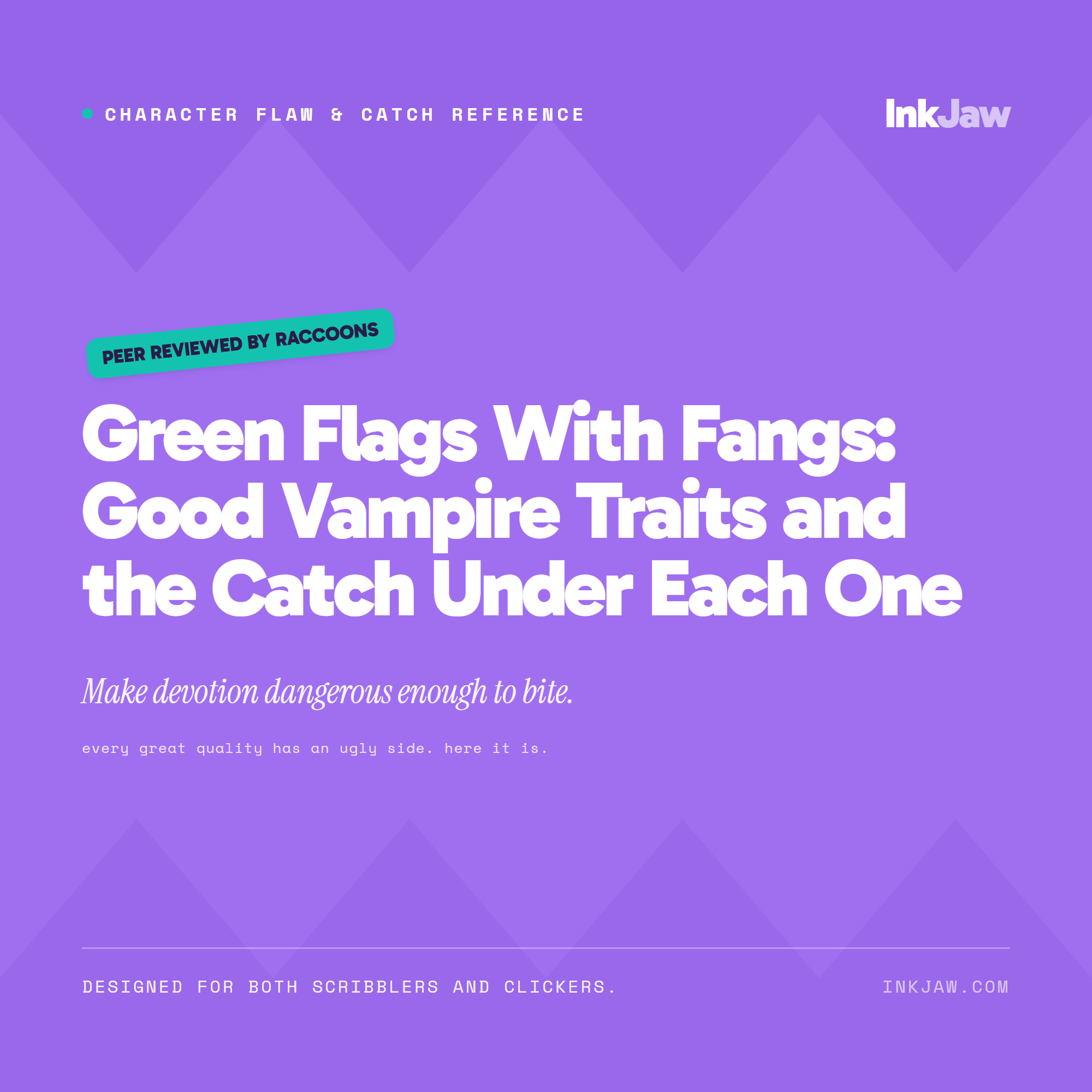 Character Flaw & Catch Reference Green Flags With Fangs: Good Vampire Traits and the Catch | vampire romance | writing prompts